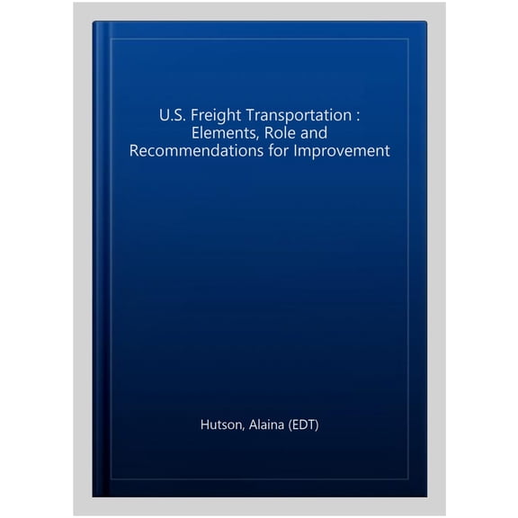Pre-Owned U.S. Freight Transportation : Elements, Role and Recommendations for Improvement