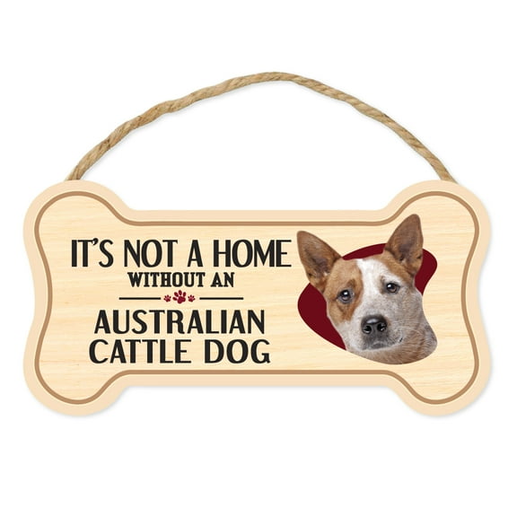Dog Bone Sign, Wood, It's Not A Home Without An Australian Cattle Dog, 10" x 5" Wood Dog Breed Sign