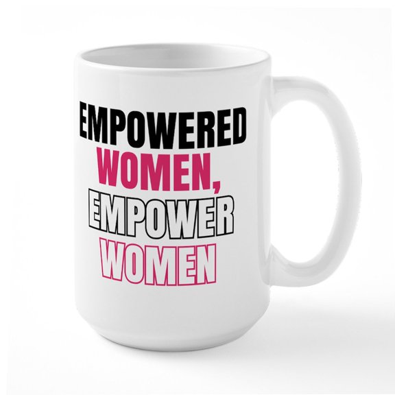 CafePress - Empowered Women Empower Women Mugs - 15 oz Ceramic Large White Novelty Mug