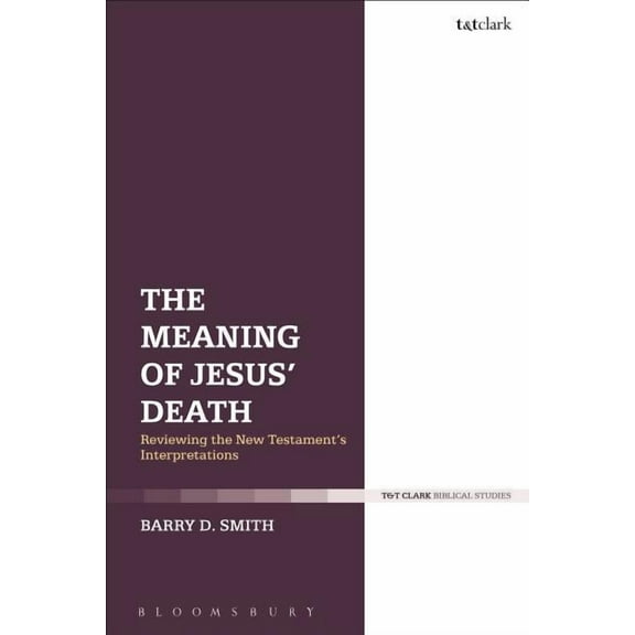 The Meaning of Jesus' Death: Reviewing the New Testament's Interpretations, (Paperback)