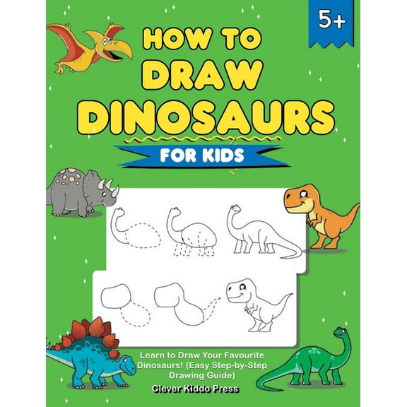 How to Draw Dinosaurs for Kids: Learn to Draw Your Favourite Dinosaurs! (Easy Step-by-Step Drawing Guide), (Paperback)