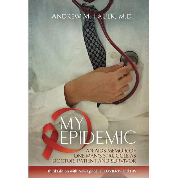 My Epidemic: An AIDS Memoir of One Man's Struggle as Doctor, Patient and Survivor, (Hardcover)