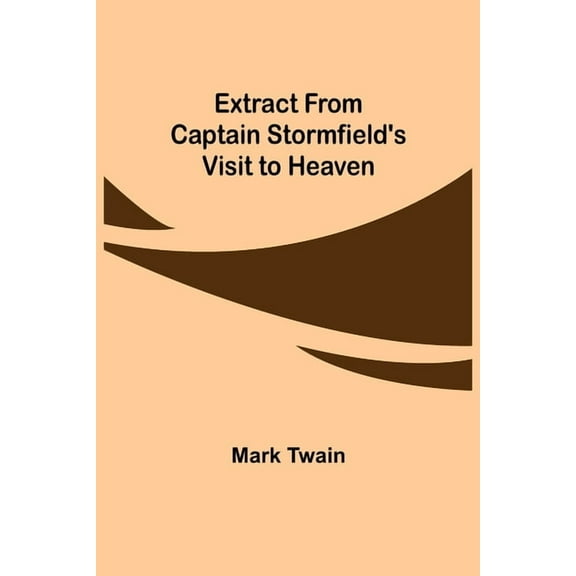 Extract from Captain Stormfield's Visit to Heaven, (Paperback)