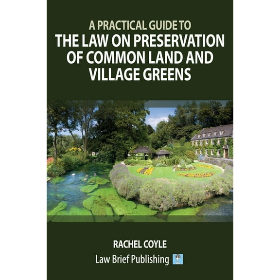 A Practical Guide to the Law on Preservation of Common Land and Village Greens, (Paperback)
