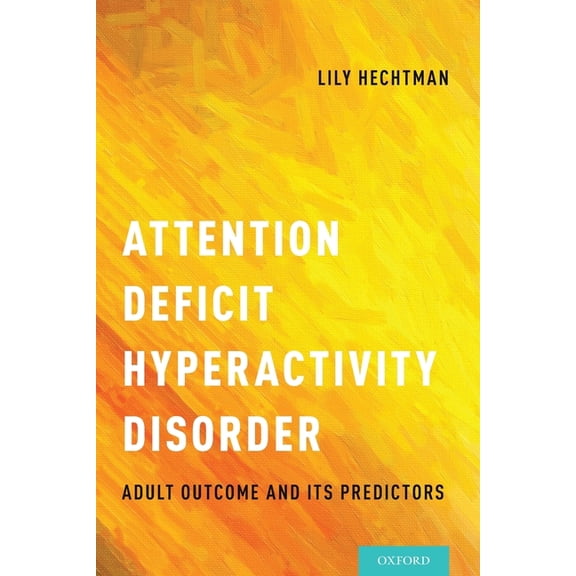 Attention Deficit Hyperactivity Disorder: Adult Outcome and Its Predictors, (Paperback)