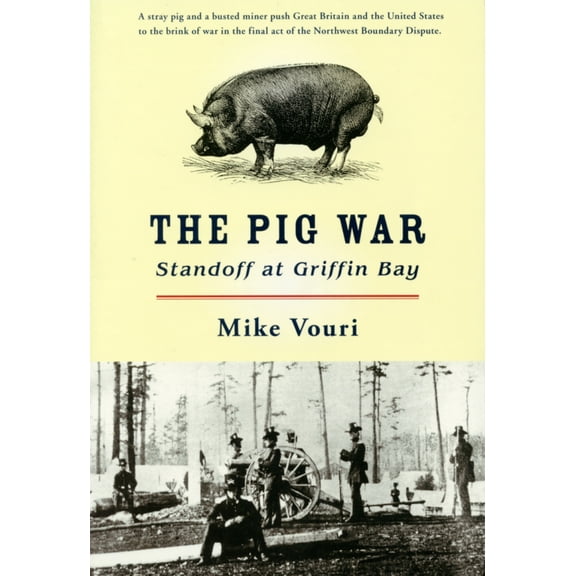 Pre-Owned The Pig War: Standoff at Griffin Bay (Paperback) 1638640025 9781638640028
