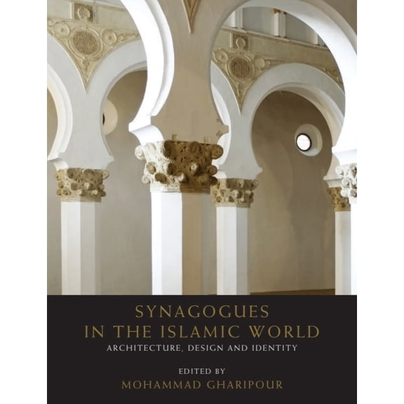 Synagogues in the Islamic World: Architecture, Design and Identity, (Hardcover)