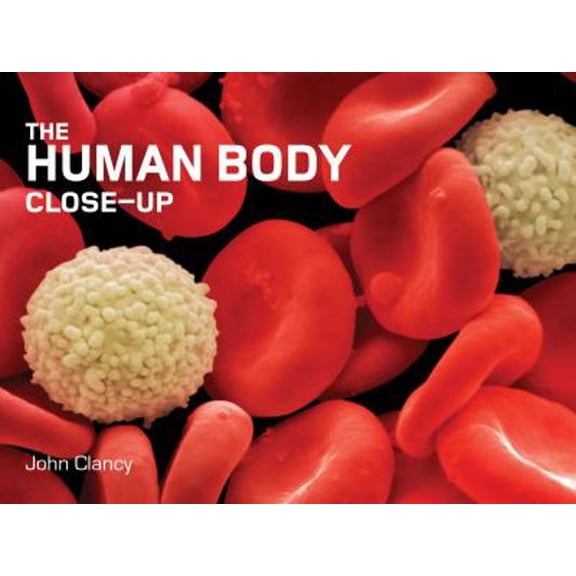 Pre-Owned The Human Body Close-Up (Hardcover) 1554079187 9781554079186