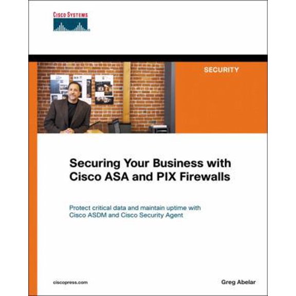 Pre-Owned Securing Your Business With Cisco ASA And PIX Firewalls (Paperback) 1587052148 9781587052149