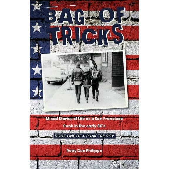Bag of Tricks: Mixed Stories of Life as a San Francisco Punk in the early 80's . Book One of a Punk Trilogy., (Paperback)