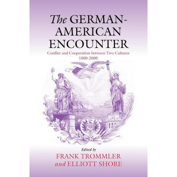The German-American Encounter: Conflict and Cooperation Between Two Cultures, 1800-2000, (Paperback)