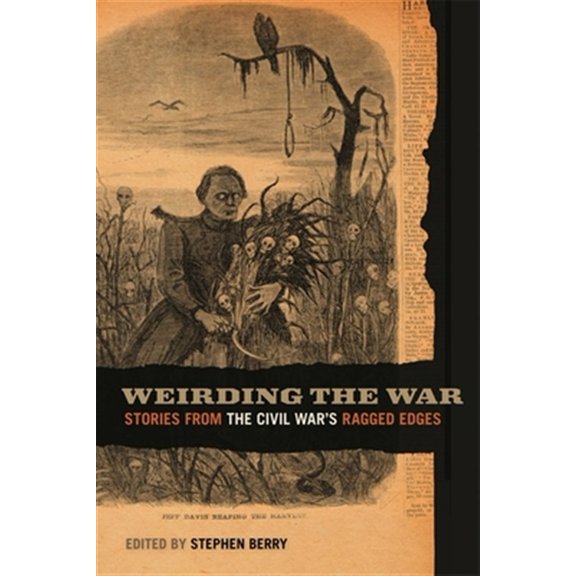 Pre-Owned Weirding the War : Stories from the Civil War's Ragged Edges (Paperback) 9780820341279