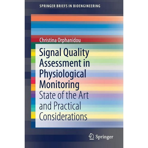 Springerbriefs in Bioengineering Signal Quality Assessment in Physiological Monitoring: State of the Art and Practical Considerations, (Paperback)