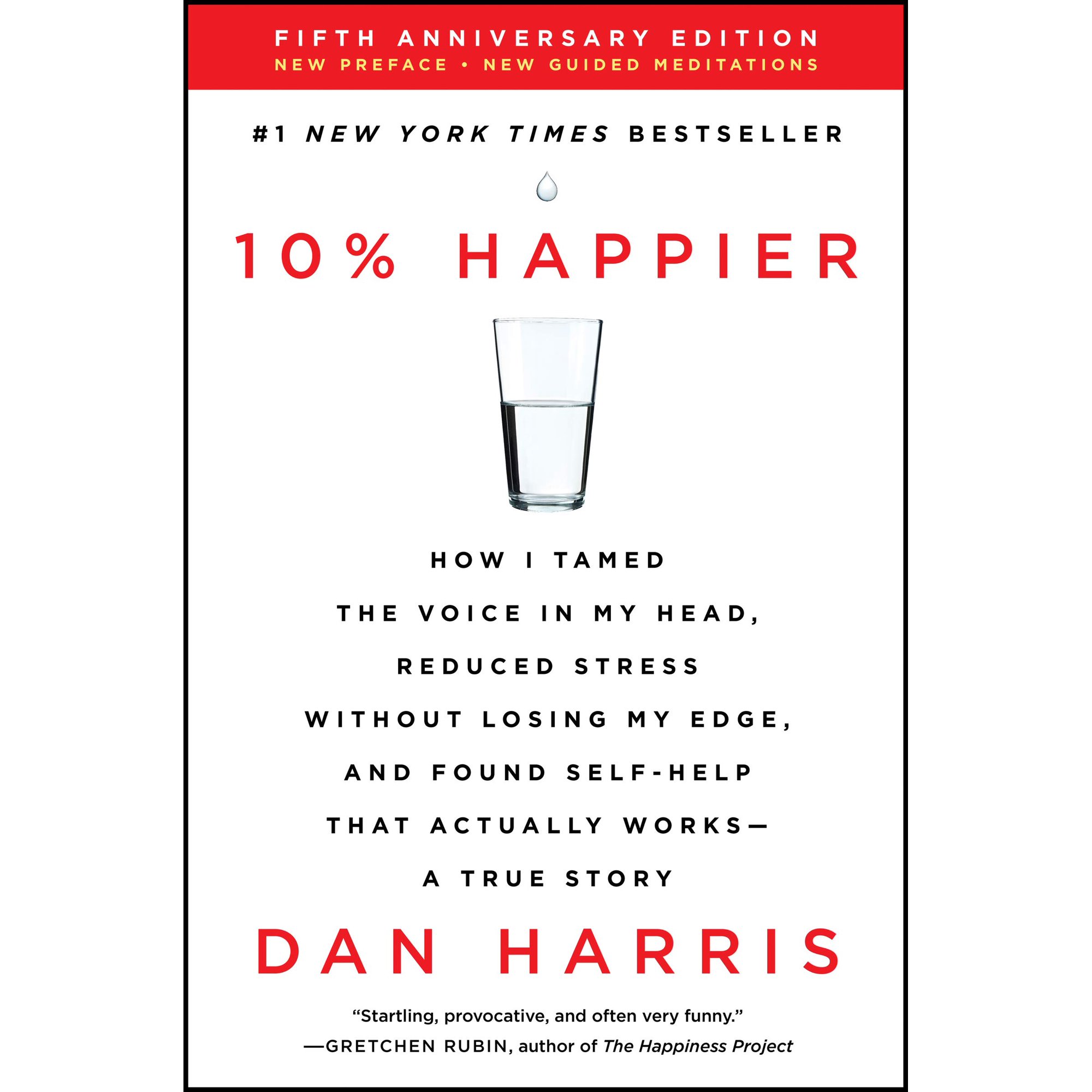 10% Happier: How I Tamed the Voice in My Head, Reduced Stress Without Losing My Edge, and Found Self-Help That Actually , (Paperback)