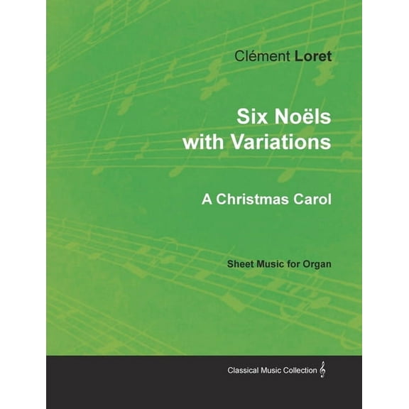 Six Noëls with Variations - A Christmas Carol - Sheet Music for Organ, (Paperback)