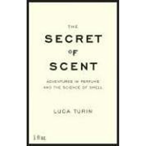Pre-Owned The Secret of Scent: Adventures in Perfume and the Science of Smell (Hardcover) 0061133833 9780061133831