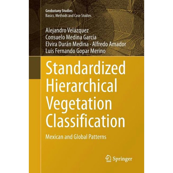 Geobotany Studies Standardized Hierarchical Vegetation Classification: Mexican and Global Patterns, (Paperback)