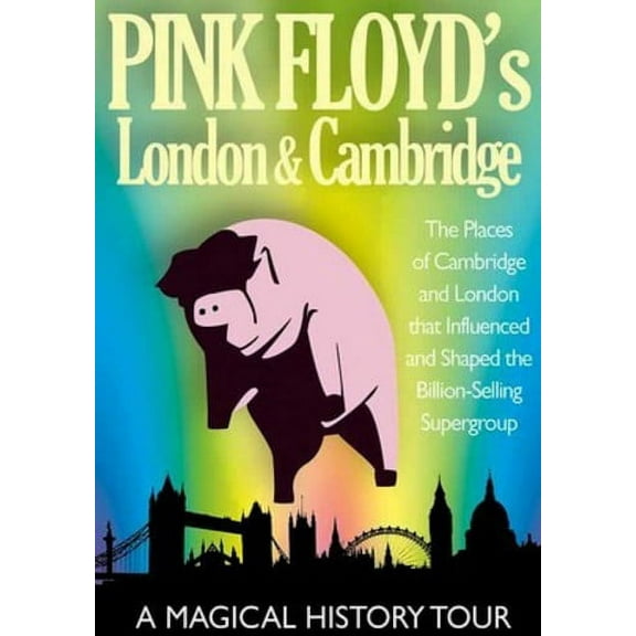Pink Floyd's: London and Cambridge