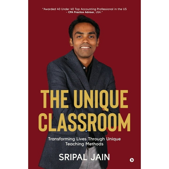 The Unique Classroom: Transforming Lives through Unique Teaching Methods, (Paperback)