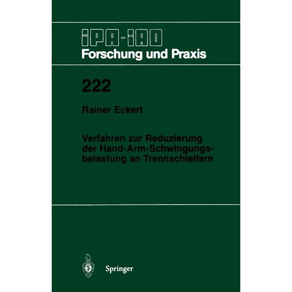 IPA-Iao - Forschung Und Praxis Verfahren Zur Reduzierung Der Hand-Arm-Schwingungsbelastung an Trennschleifern, Book 222, (Paperback)