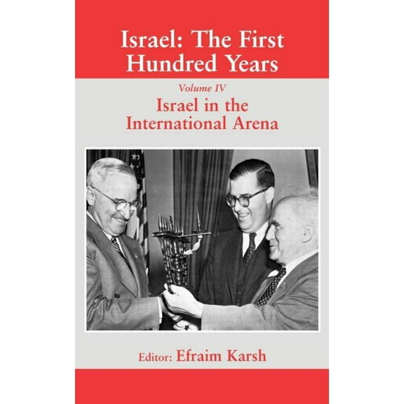 Israeli History, Politics and Society Israel: The First Hundred Years: Volume IV: Israel in the International Arena, (Hardcover)