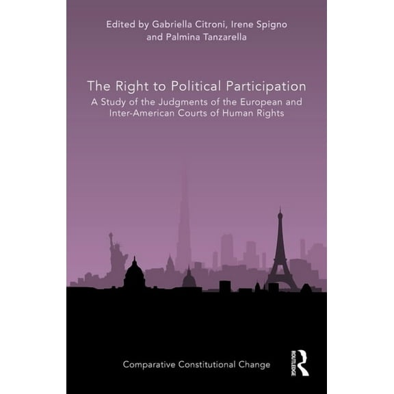 Comparative Constitutional Change The Right to Political Participation: A Study of the Judgments of the European and Inter-American Courts of Human Rights, (Hardcover)