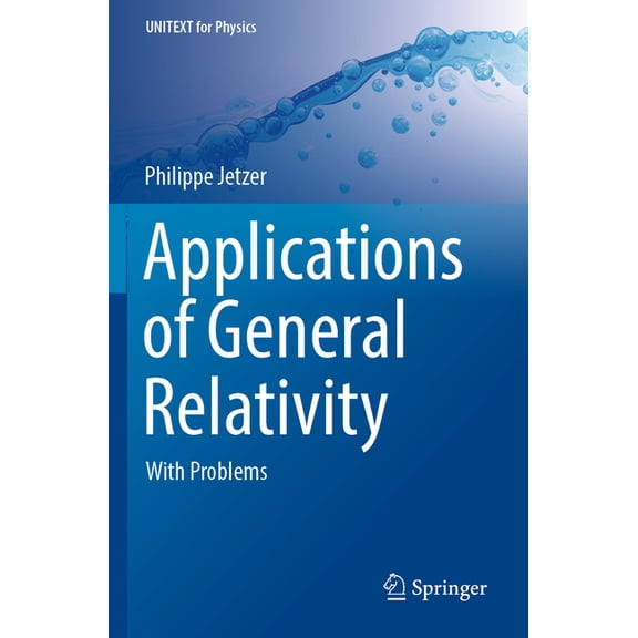 Unitext for Physics Applications of General Relativity: With Problems, (Paperback)