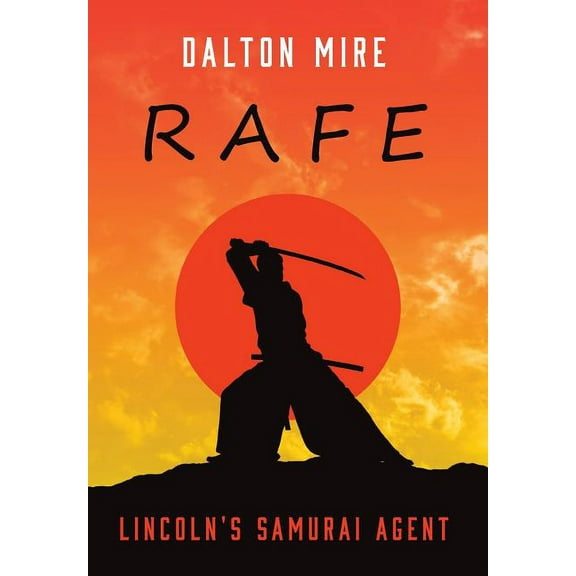 Rafe: Lincoln's Samurai Agent, (Hardcover)