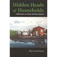 thumbnail image 1 of Pre-Owned Hidden Heads of Households: Child Labor in Urban Northeast Brazil (Paperback) 1442600845 9781442600843, 1 of 1