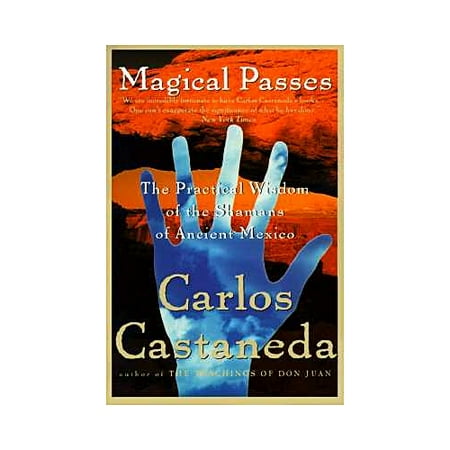 Magical Passes : The Practical Wisdom of the Shamans of Ancient Mexico