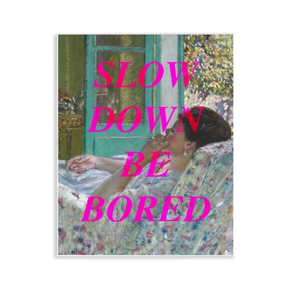 Slow Down Be Bored Classic Wall Plaque Art, design by Lil' Rue