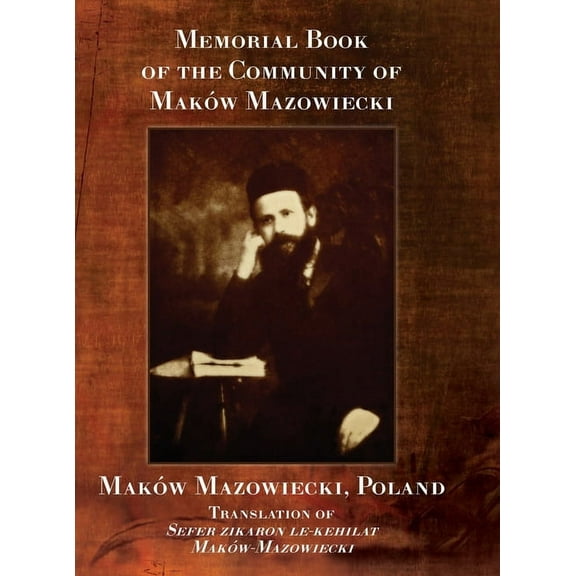 Memorial Book of the Community of Maków-Mazowiecki, (Hardcover)