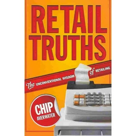 Retail Truths: The Unconventional Wisdom of Retailing