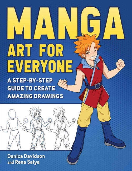 Danica Davidson; Rena Saiya Manga Art for Everyone : A Step-By-Step Guide to Create Amazing Drawings (Paperback)