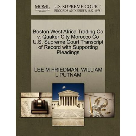 Boston West Africa Trading Co V. Quaker City Morocco Co U.S. Supreme Court Transcript of Record with Supporting
