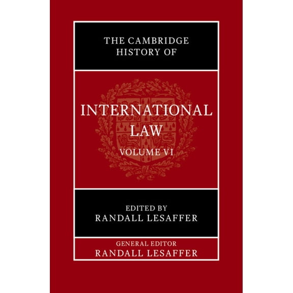 Cambridge History of International Law The Cambridge History of International Law: Volume 6, International Law in Early Modern Europe, (Hardcover)