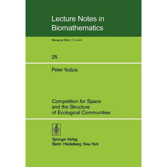 Lecture Notes in Biomathematics Competition for Space and the Structure of Ecological Communities, Book 25, (Paperback)
