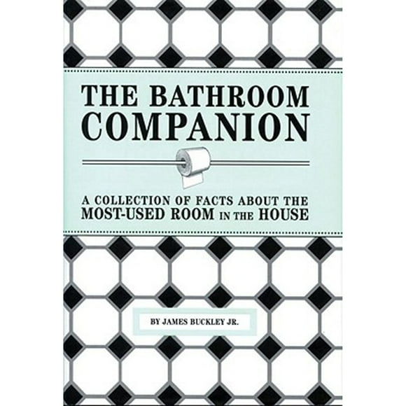 Pre-Owned The Bathroom Companion: A Collection of Facts about the Most-Used Room in the House (Hardcover 9781594740282) by James Buckley