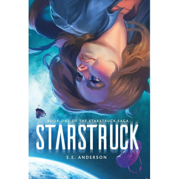 Starstruck Saga Starstruck, Book 1, (Hardcover)