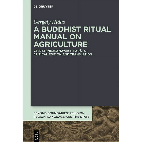 Beyond Boundaries A Buddhist Ritual Manual on Agriculture: Vajratuṇḍasamayakalparāja - Critical Edition, Book 3, (Hardcover)