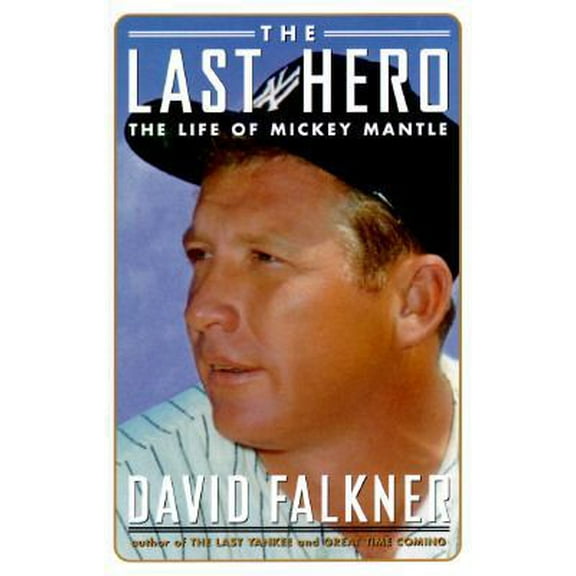 Pre-Owned The Last Hero: The Life of Mickey Mantle (Hardcover) 0684814242 9780684814247