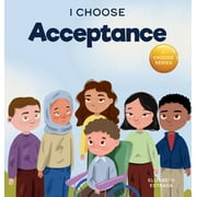 Teacher and Therapist Toolbox: I Choose: I Choose Acceptance: A Rhyming Picture Book About Accepting All People Despite Differences (Hardcover)