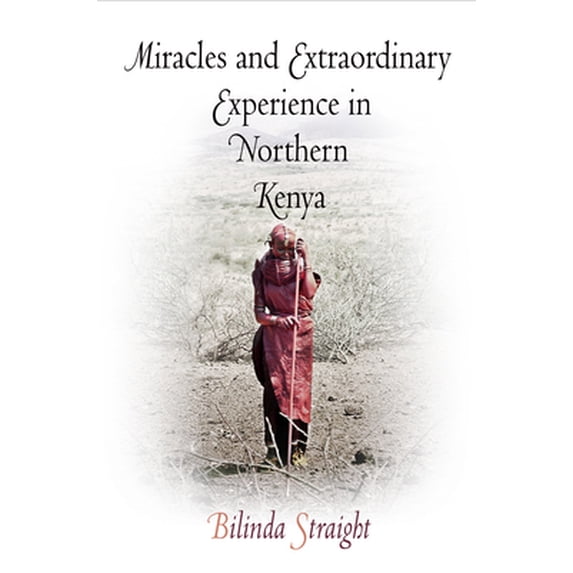 Pre-Owned Miracles and Extraordinary Experience in Northern Kenya (Paperback) 0812220927 9780812220926