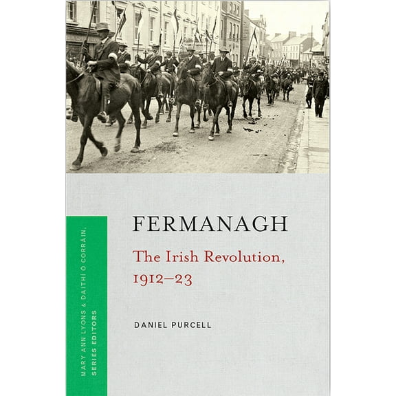 Irish Revolution 1912-23: Fermanagh : The Irish Revolution, 1912-23 (Paperback)