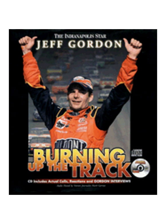 Pre-Owned Jeff Gordon: Burning Up the Track (Hardcover 9781582615028) by Jeff Gordon