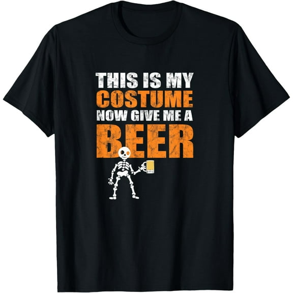 This Is My Costume Now Give Me A Beer - Halloween Design T-Shirt