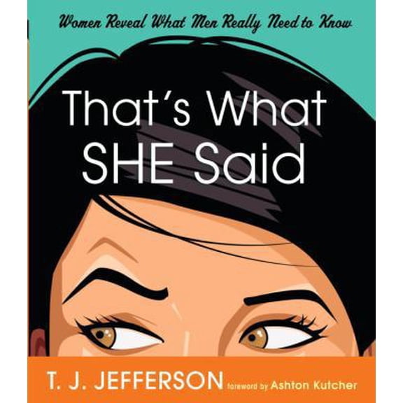 Pre-Owned That's What She Said: Women Reveal What Men Really Need to Know (Paperback) 0307450651 9780307450654