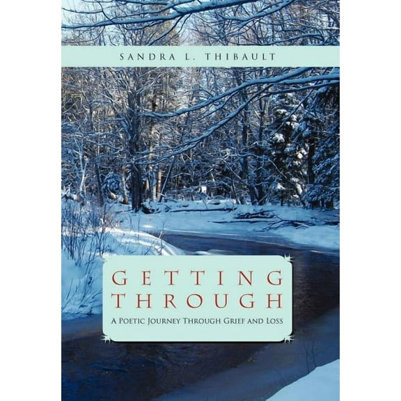 Getting Through: A Poetic Journey Through Grief and Loss (Hardcover)