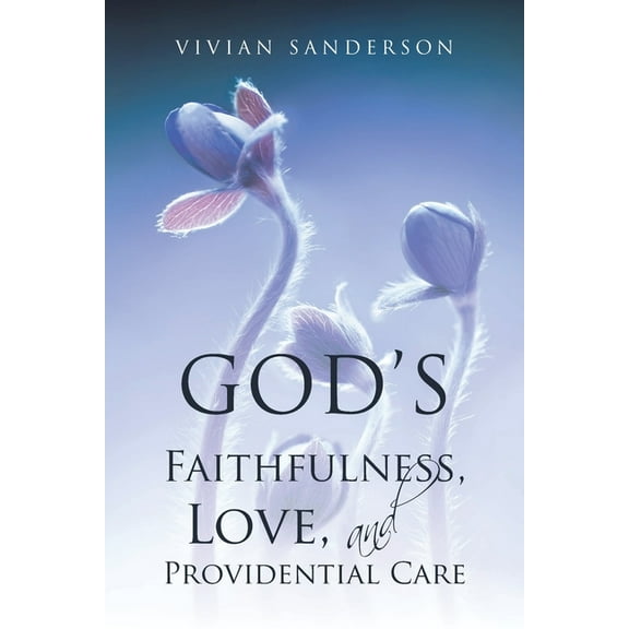 God's Faithfulness, Love, and Providential Care, (Paperback)