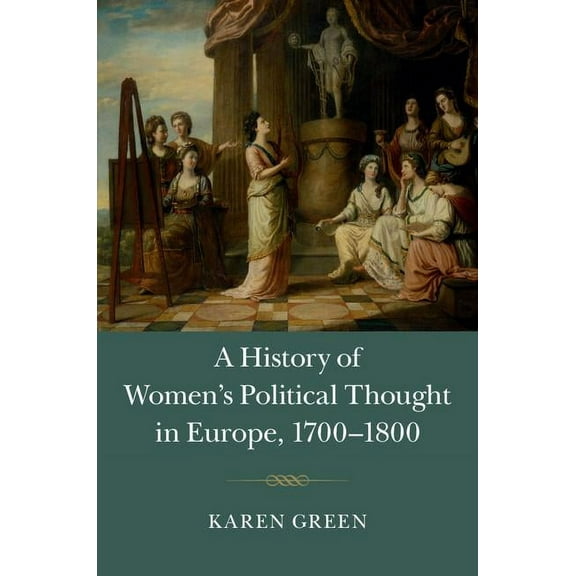 A History of Women's Political Thought in Europe, 1700-1800, (Hardcover)